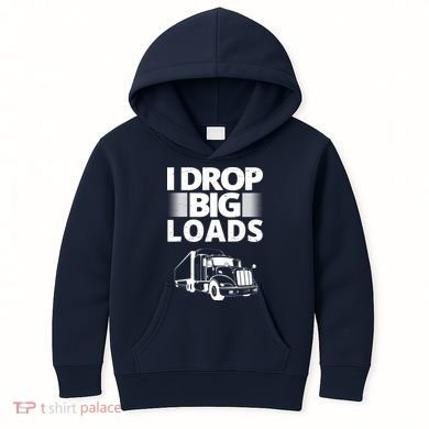 I Drop Big Loads Funny Truck Driver Gift Kids Hoodie