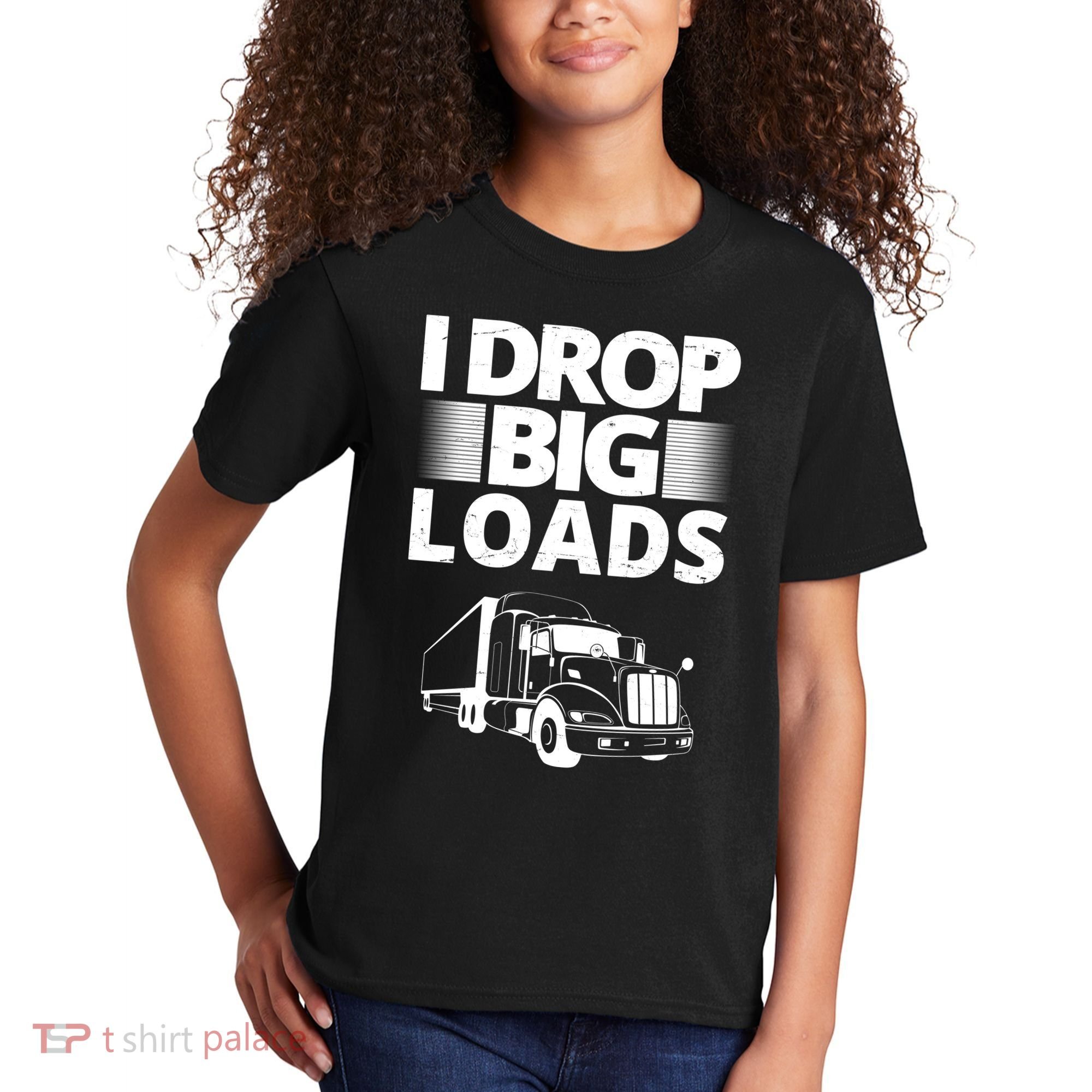 I Drop Big Loads Funny Truck Driver Gift Kids T-Shirt