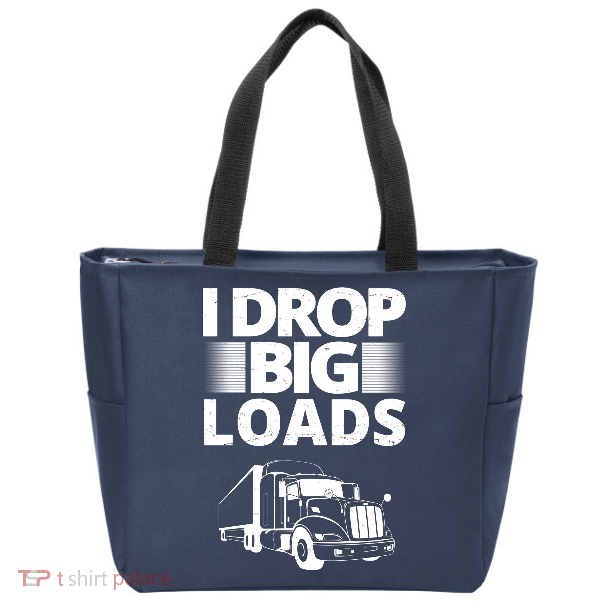 I Drop Big Loads Funny Truck Driver Gift Tote Bag