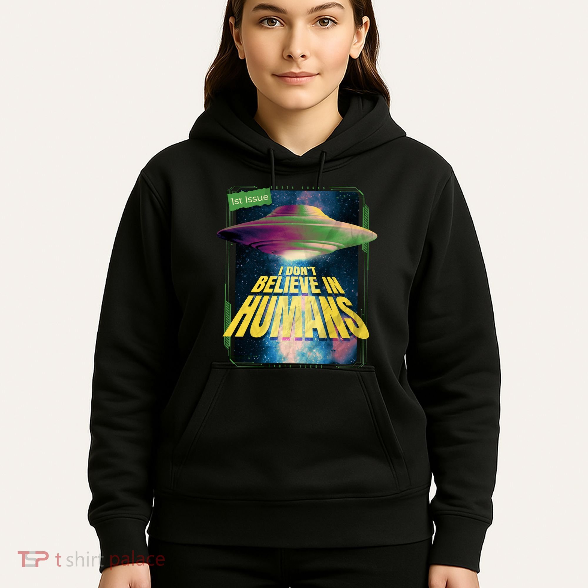 I Don't Believe In Humans UFO Hoodie