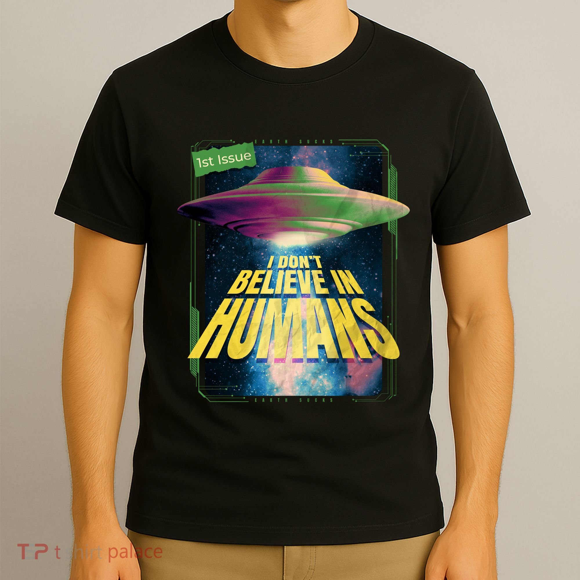 I Don't Believe In Humans UFO T-Shirt