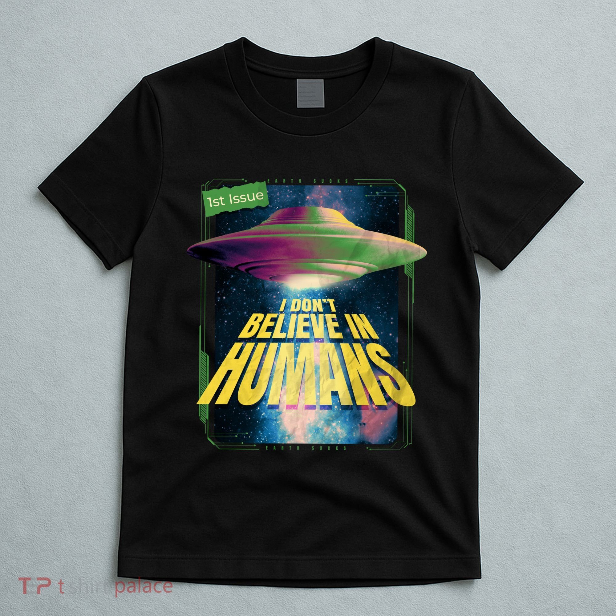 I Don't Believe In Humans UFO T-Shirt