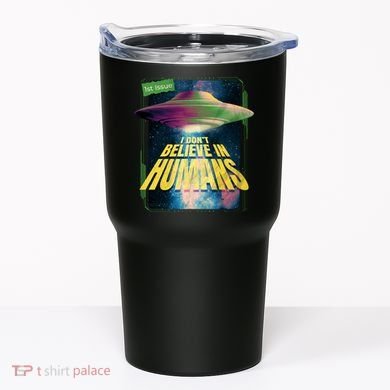 I Don't Believe In Humans UFO Tumbler