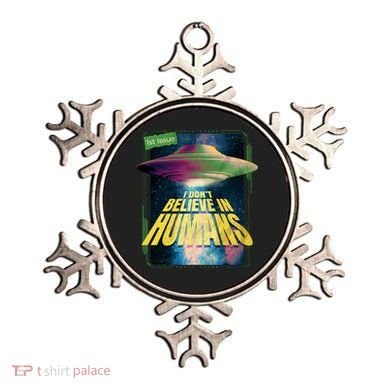 I Don't Believe In Humans UFO Ornament