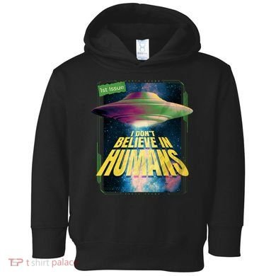 I Don't Believe In Humans UFO Toddler Hoodie