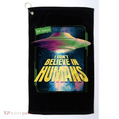 I Don't Believe In Humans UFO Golf Towel