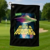 I Don't Believe In Humans UFO Golf Towel thumb 1