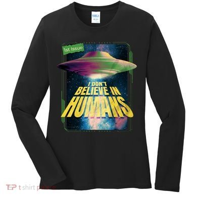 I Don't Believe In Humans UFO Women's Long Sleeve Shirt