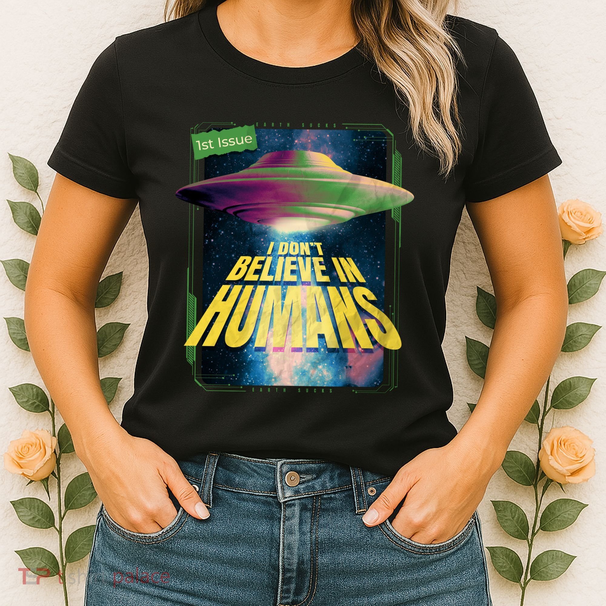 I Don't Believe In Humans UFO Women's T-Shirt