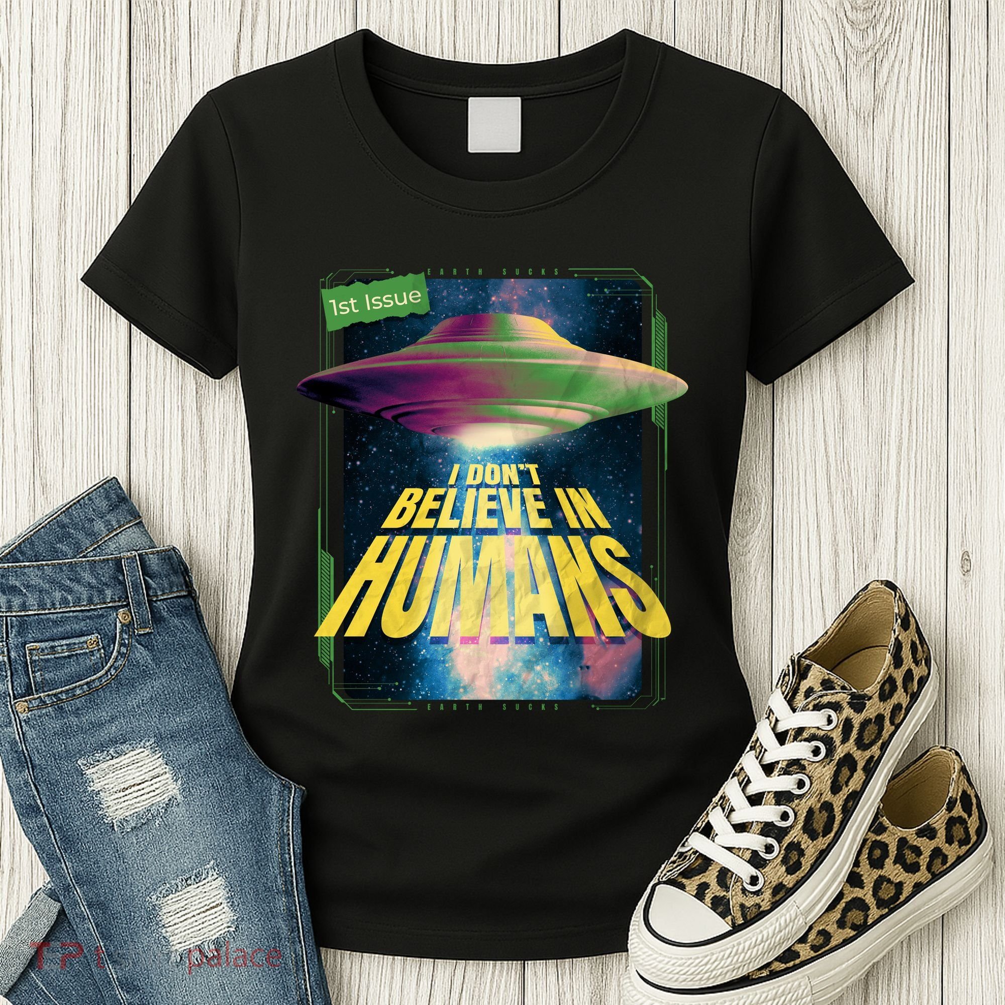 I Don't Believe In Humans UFO Women's T-Shirt