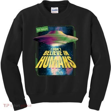 I Don't Believe In Humans UFO Kids Sweatshirt