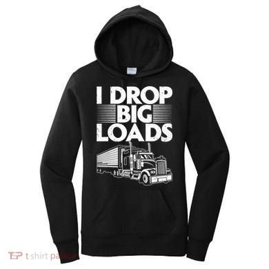 I Drop Big Loads Funny Trucker Design Semi Truck Driver Lover Women's Hoodie