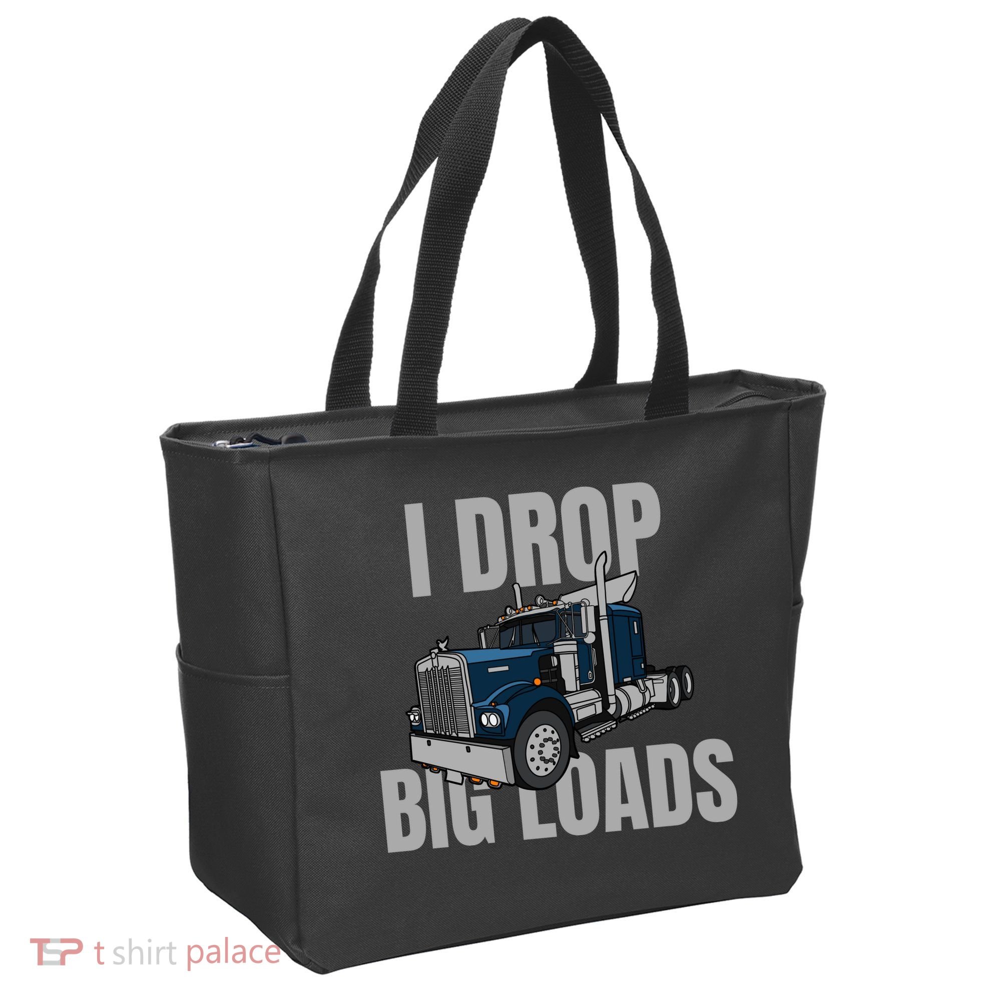 I Drop Big Loads Trucking Funny Trucker Truck Driver Tote Bag