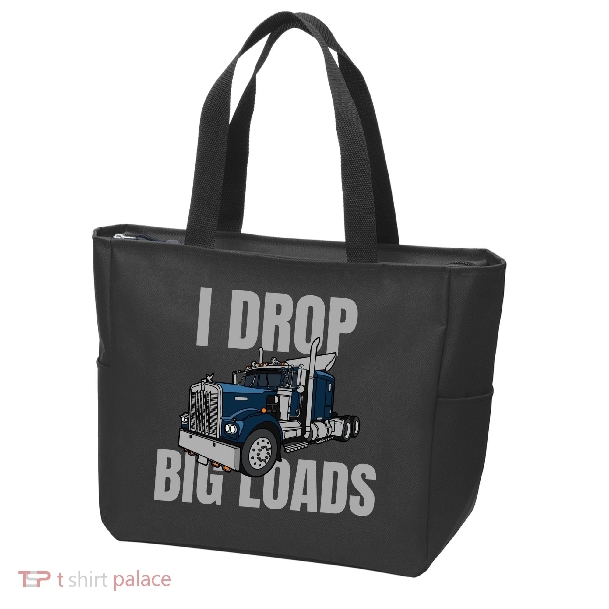I Drop Big Loads Trucking Funny Trucker Truck Driver Tote Bag