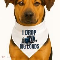I Drop Big Loads Trucking Funny Trucker Truck Driver USA-Made Doggie Bandana thumb 1