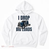 I Drop Big Loads Trucking Funny Trucker Truck Driver Hoodie thumb 0