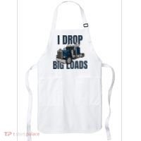 I Drop Big Loads Trucking Funny Trucker Truck Driver Apron thumb 0