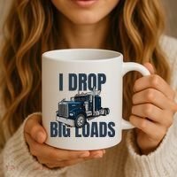 I Drop Big Loads Trucking Funny Trucker Truck Driver Coffee Mug thumb 3