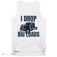 I Drop Big Loads Trucking Funny Trucker Truck Driver Tank Top thumb 0