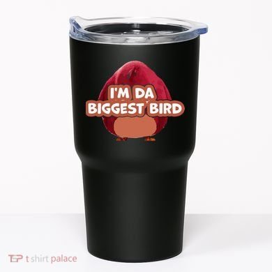 I'm Da Biggest Bird , I'm The Biggest Bird Meme Tumbler