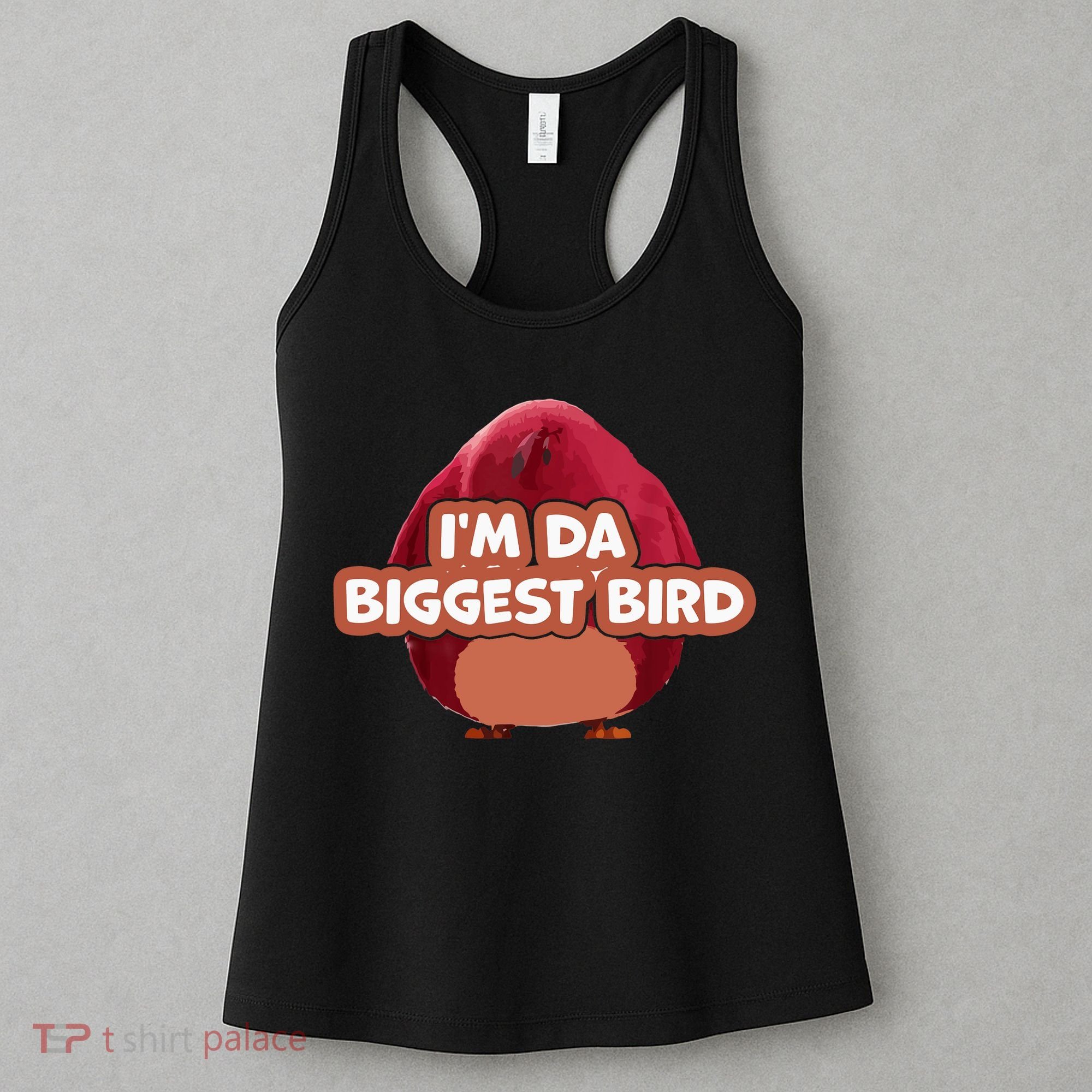 I'm Da Biggest Bird , I'm The Biggest Bird Meme Women's Tank Top