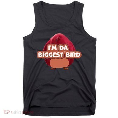 I'm Da Biggest Bird , I'm The Biggest Bird Meme Tank Top