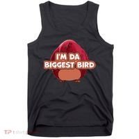 I'm Da Biggest Bird , I'm The Biggest Bird Meme Tank Top thumb 0