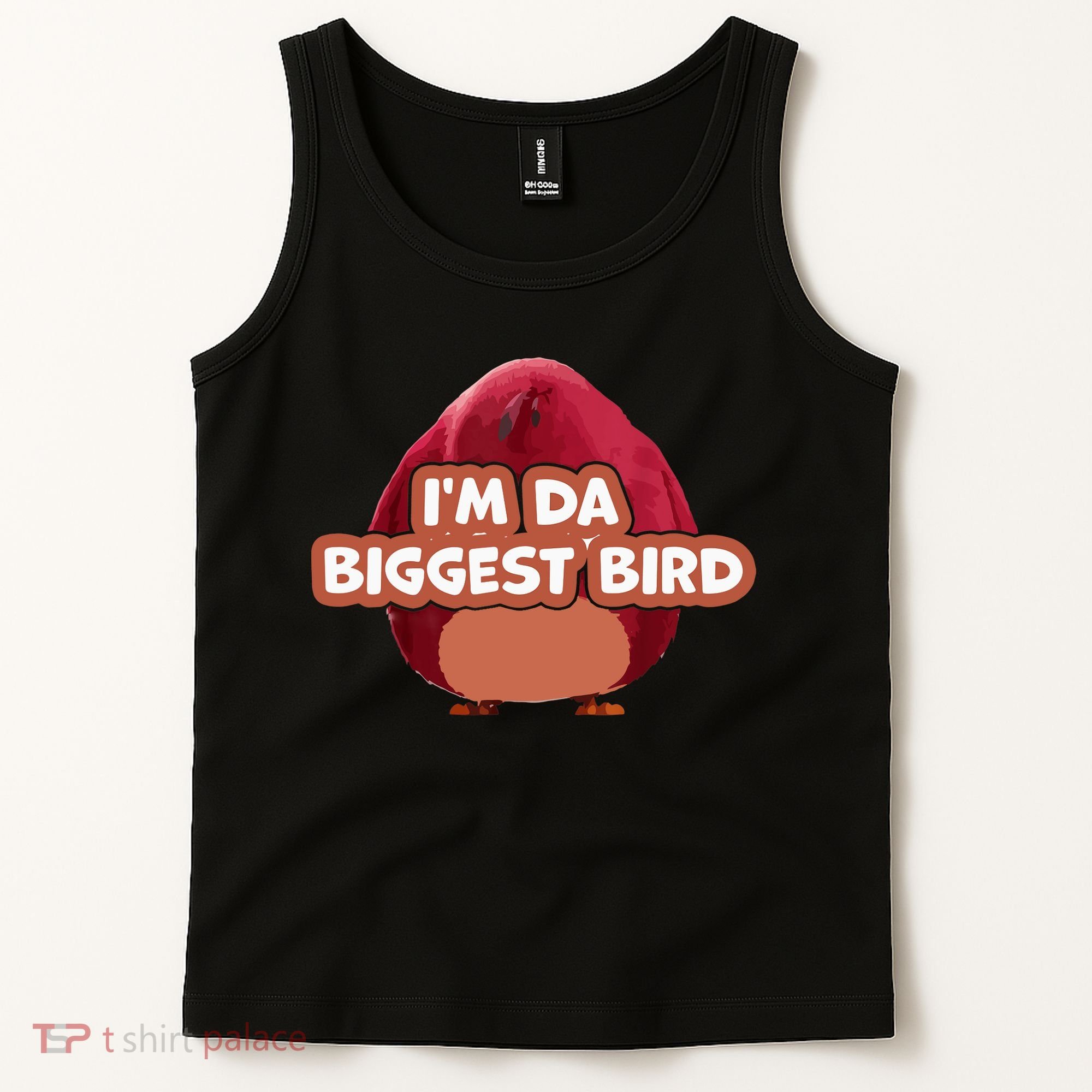 I'm Da Biggest Bird , I'm The Biggest Bird Meme Tank Top