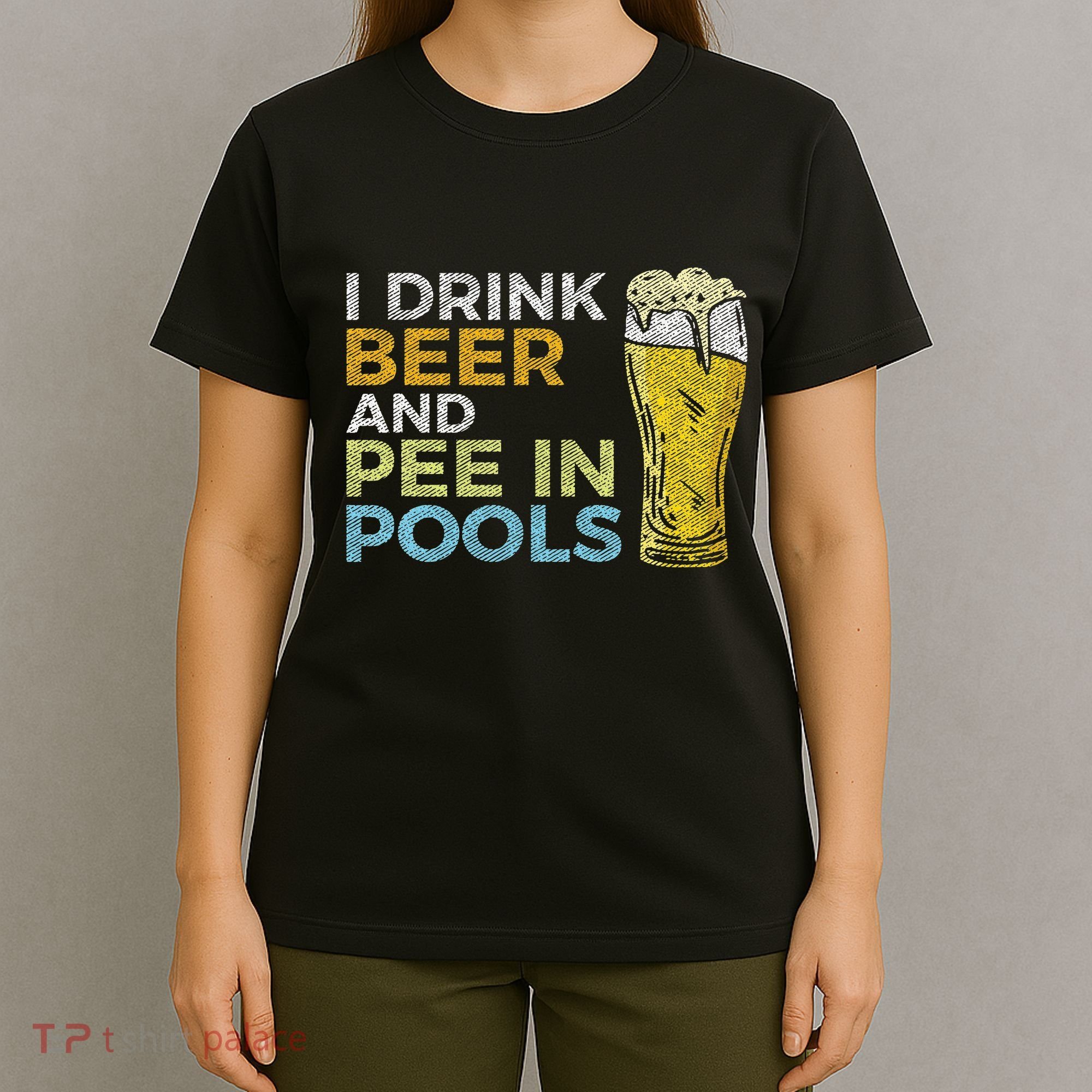 I Drink Beer And Pee In Pools Funny Grunge Vintage Pool Joke T-Shirt