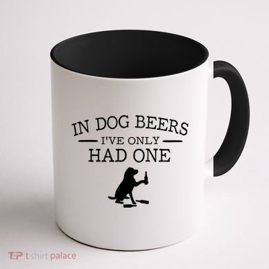 In Dog Beers I've Only Had One Coffee Mug back