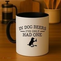In Dog Beers I've Only Had One Coffee Mug thumb 4