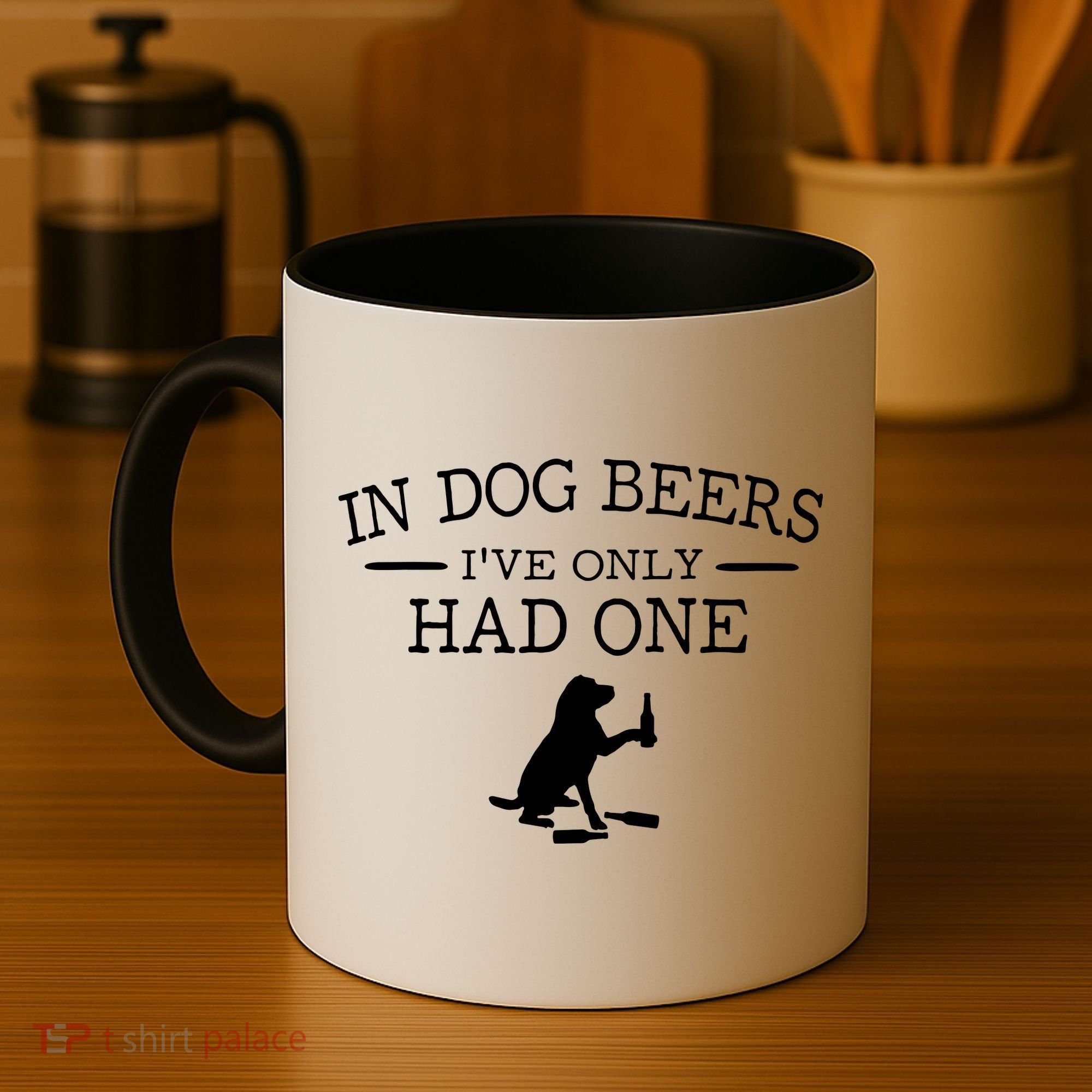 In Dog Beers I've Only Had One Coffee Mug