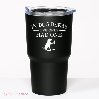 In Dog Beers I've Only Had One Tumbler