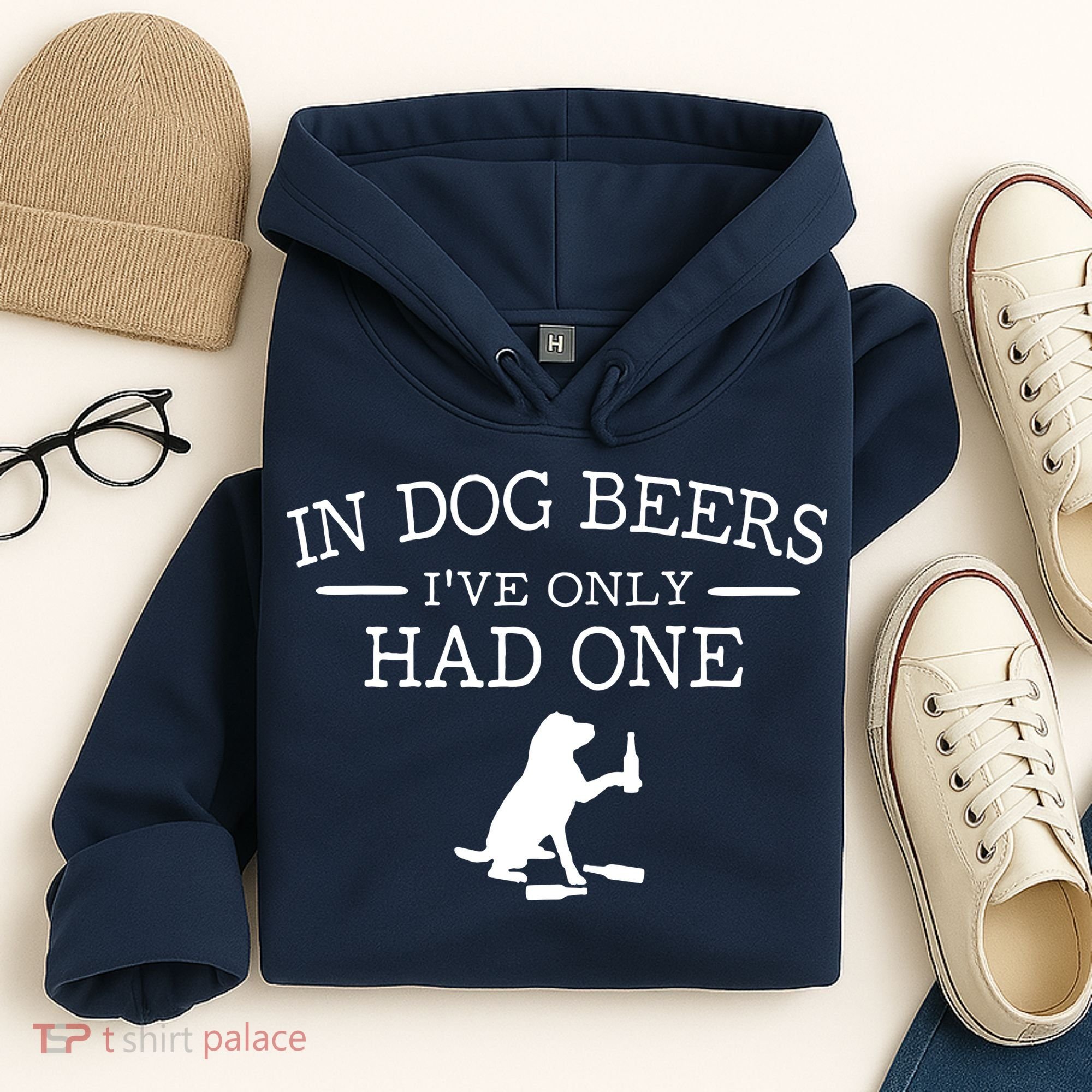 In Dog Beers I've Only Had One Hoodie