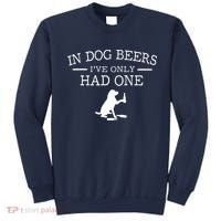 In Dog Beers I've Only Had One Sweatshirt thumb 0