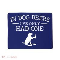 In Dog Beers I've Only Had One Mousepad thumb 0