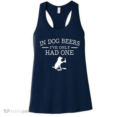 In Dog Beers I've Only Had One Women's Tank Top