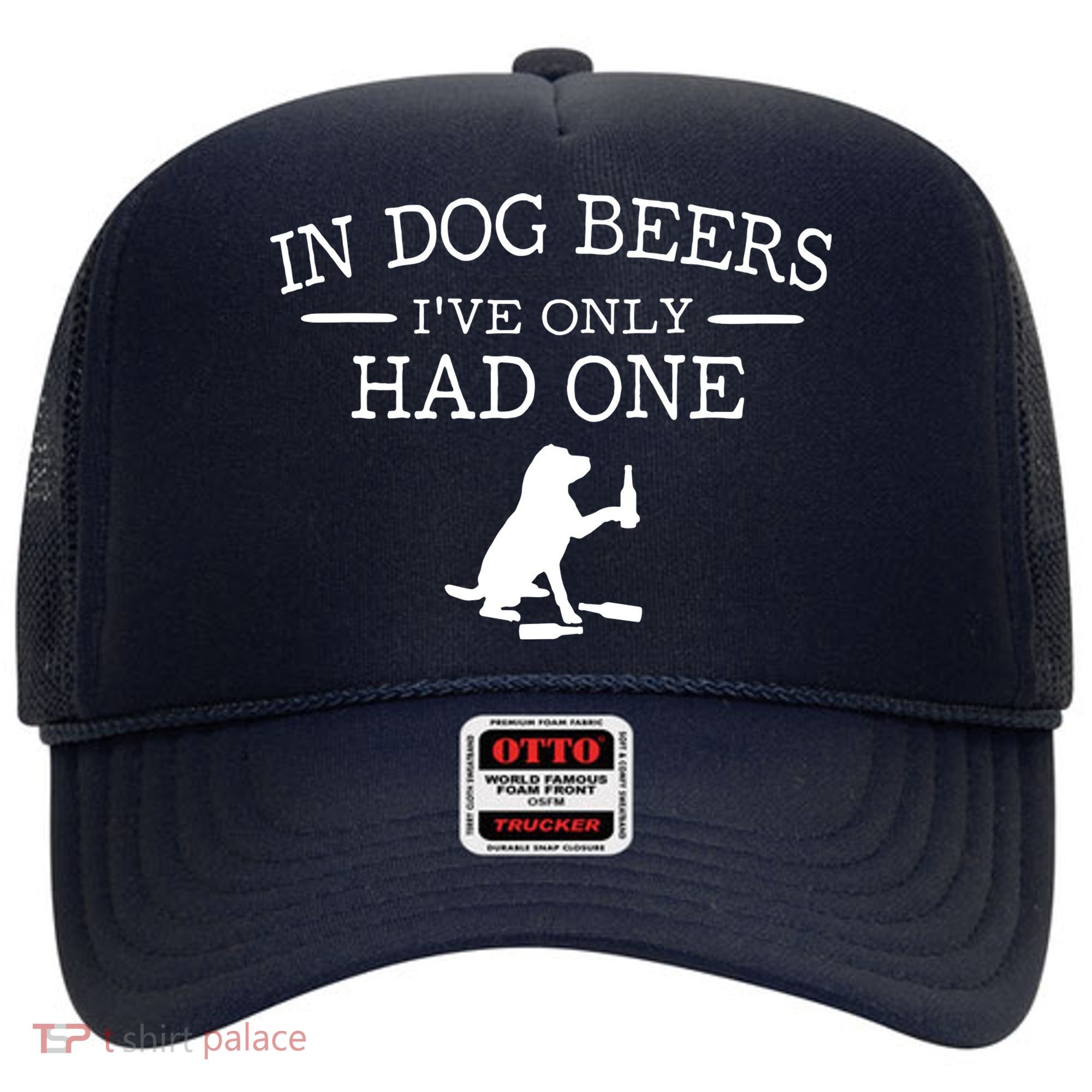 In Dog Beers I've Only Had One Hat
