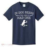 In Dog Beers I've Only Had One Kids T-Shirt thumb 0