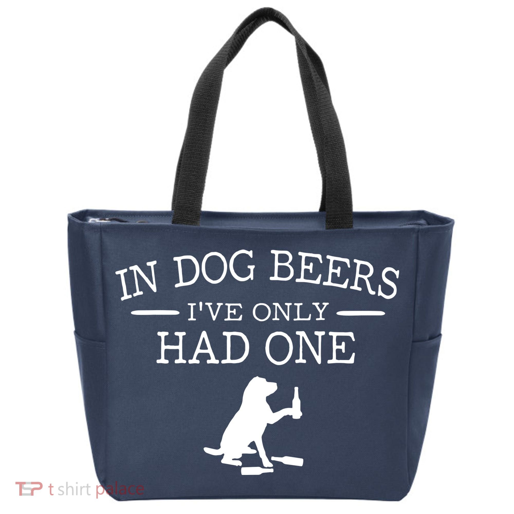 In Dog Beers I've Only Had One Tote Bag