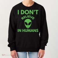 I Don't Believe In Humans Funny Alien Scifi Women's Sweatshirt thumb 0