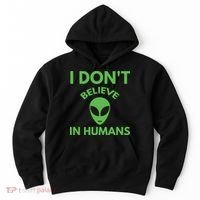 I Don't Believe In Humans Funny Alien Scifi Hoodie thumb 0