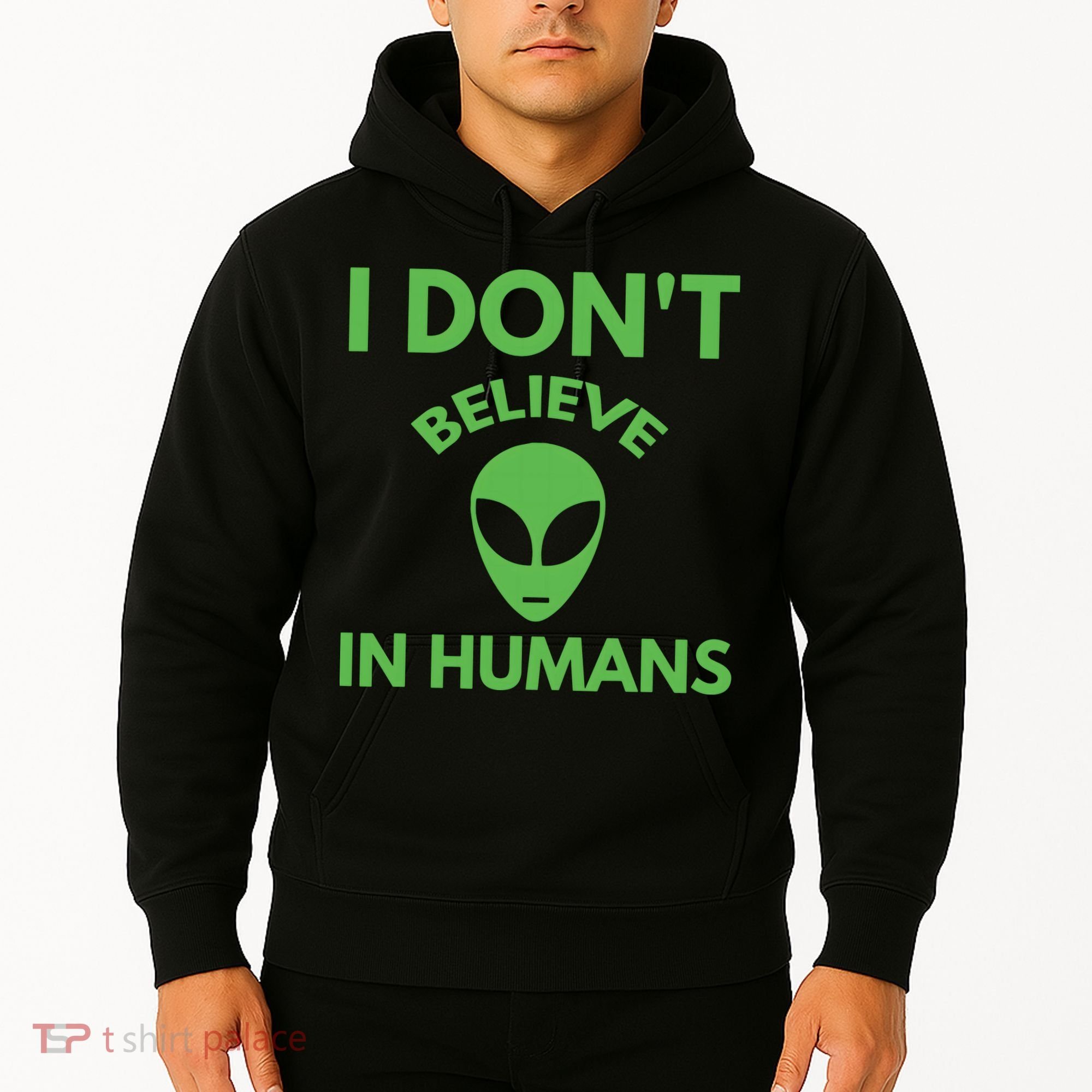 I Don't Believe In Humans Funny Alien Scifi Hoodie