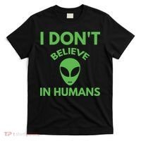 I Don't Believe In Humans Funny Alien Scifi T-Shirt thumb 0