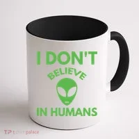 I Don't Believe In Humans Funny Alien Scifi Coffee Mug thumb 1
