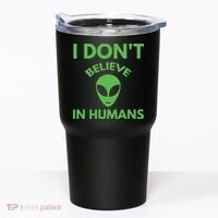 I Don't Believe In Humans Funny Alien Scifi Tumbler thumb 0