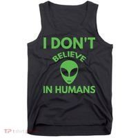 I Don't Believe In Humans Funny Alien Scifi Tank Top thumb 0