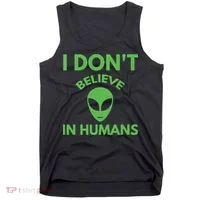I Don't Believe In Humans Funny Alien Scifi Tank Top thumb 0