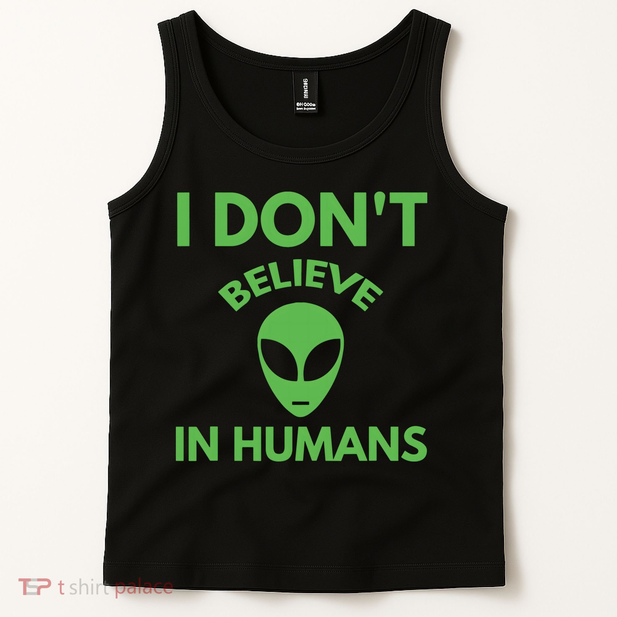 I Don't Believe In Humans Funny Alien Scifi Tank Top