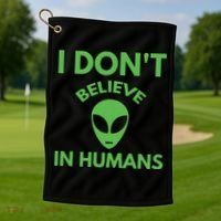 I Don't Believe In Humans Funny Alien Scifi Golf Towel thumb 1